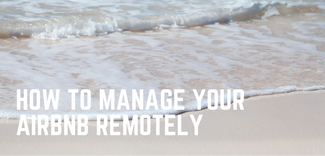 How to Successfully Manage Airbnb Remotely: The Airbnb Co-Hosting Guide